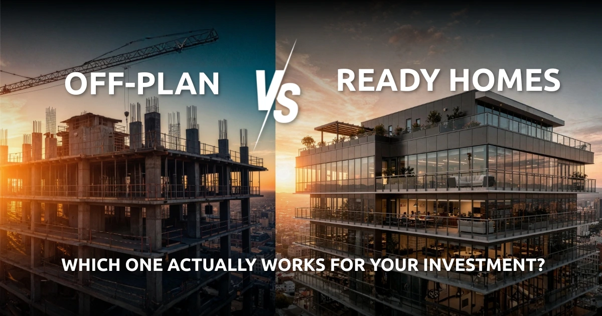 Off-Plan vs Ready Properties in Dubai: Which to Choose in 2026?