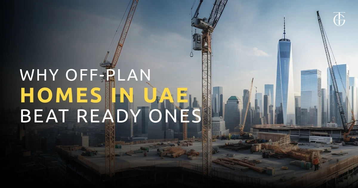 Why Off-Plan Homes in UAE Beat Ready Ones: A Complete Investment Guide
